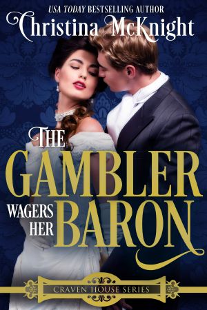 [Craven House 04] • The Gambler Wagers Her Baron